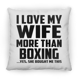 I Love My Wife More Than Boxing - Throw Pillow