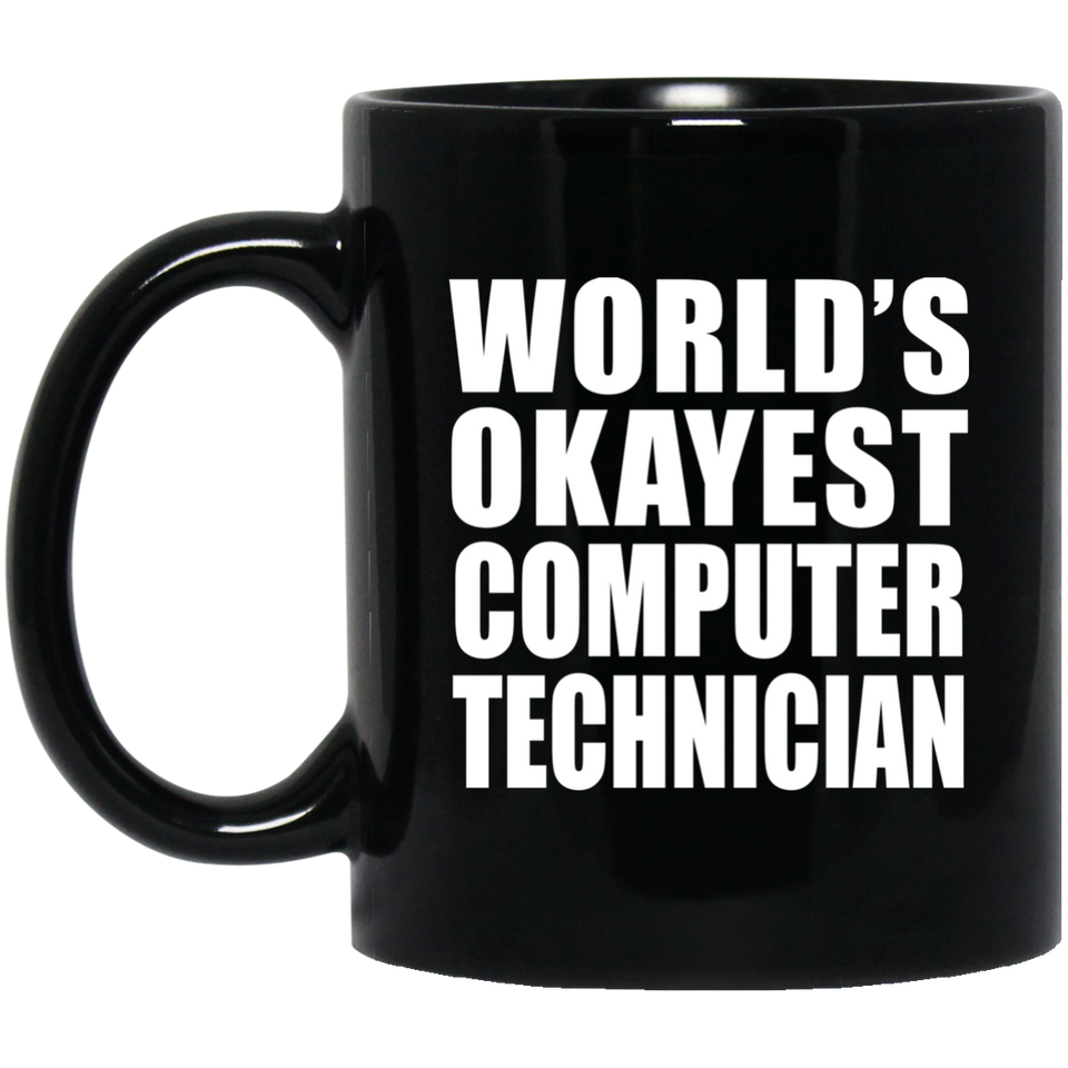 World's Okayest Computer Technician - 11 Oz Coffee Mug Black