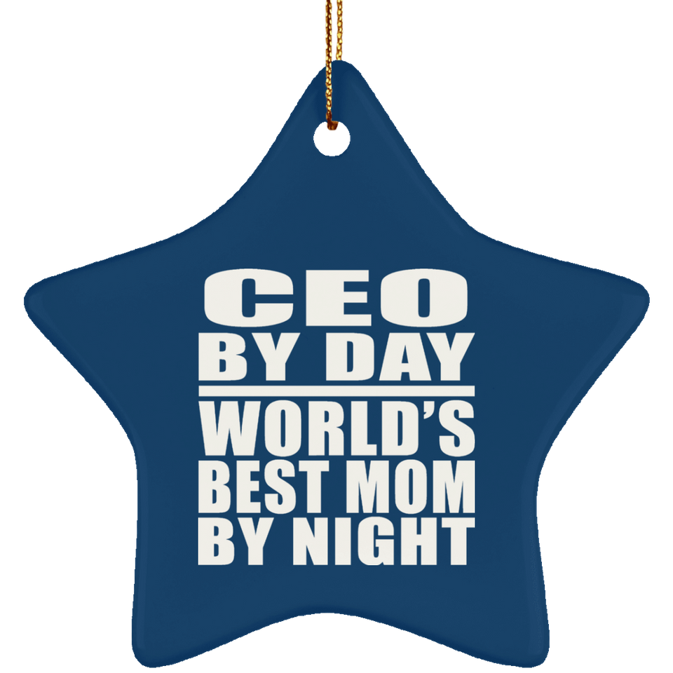 CEO By Day World's Best Mom By Night - Star Ornament