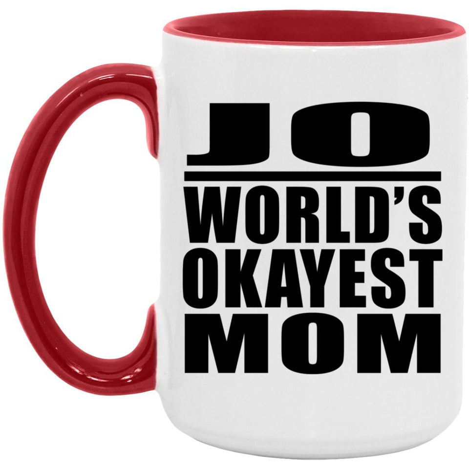 Jo World's Okayest Mom - 15oz Accent Mug Red