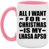 All I Want For Christmas Is My Lhasa Apso - 15oz Accent Mug Pink