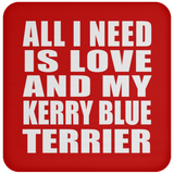 All I Need Is Love And My Kerry Blue Terrier - Drink Coaster