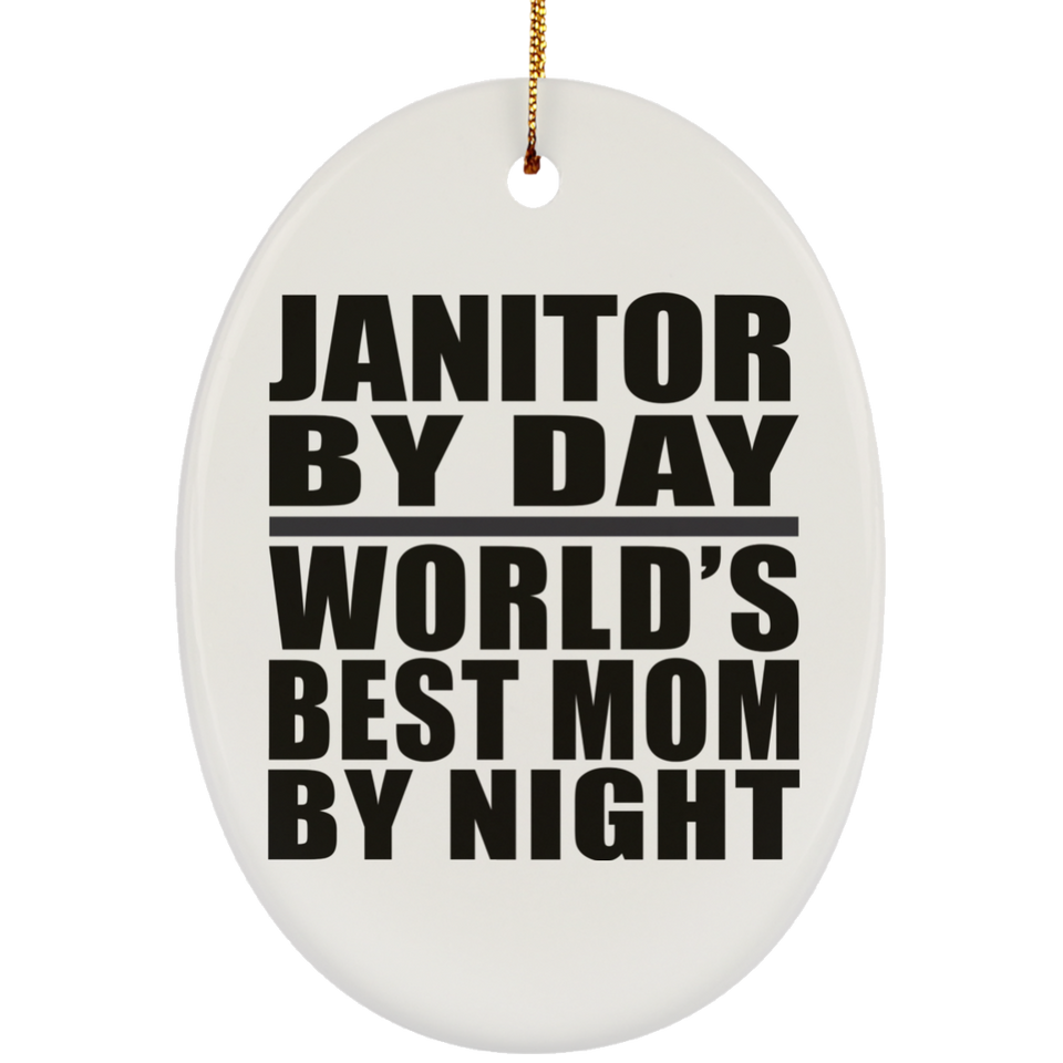 Janitor By Day World's Best Mom By Night - Oval Ornament