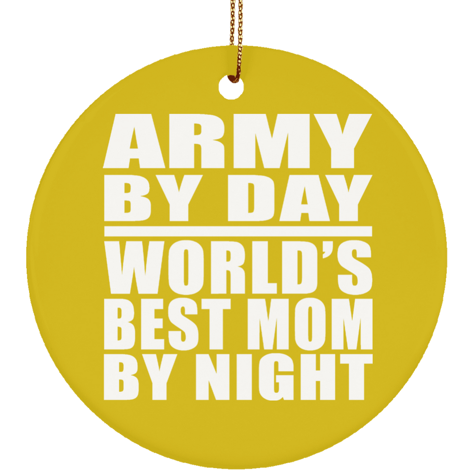 Army By Day World's Best Mom By Night - Circle Ornament