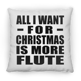 All I Want For Christmas Is More Flute - Throw Pillow