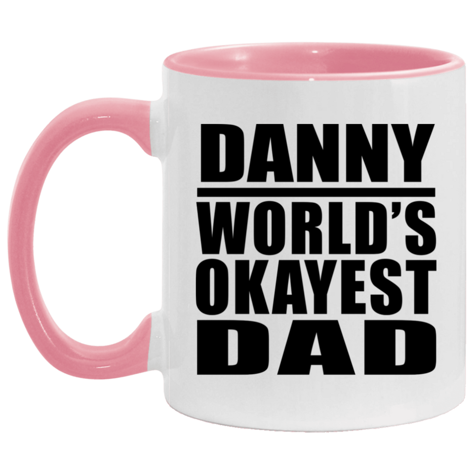 Danny World's Okayest Dad - 11oz Accent Mug Pink