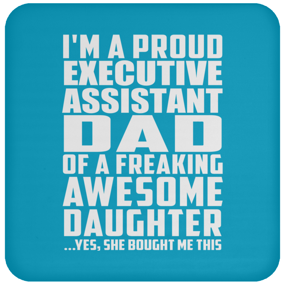 Proud Executive Assistant Dad Of Awesome Daughter - Drink Coaster