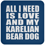 All I Need Is Love And My Karelian Bear Dog - Drink Coaster