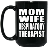 Mom Wife Respiratory Therapist - 15oz Coffee Mug Black