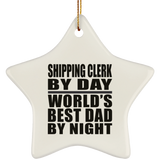 Shipping Clerk By Day World's Best Dad By Night - Star Ornament