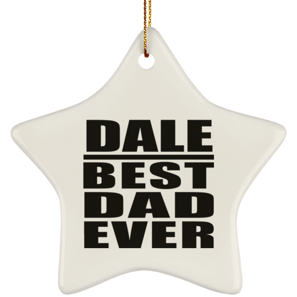 Dale Best Dad Ever - Star Ornament