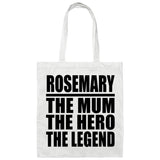 Rosemary The Mum The Hero The Legend - Tote Bag White