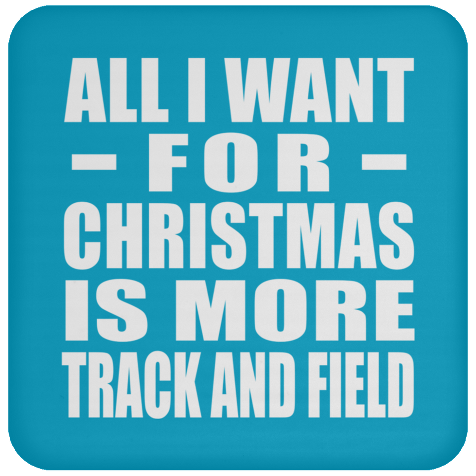 All I Want For Christmas Is More Track And Field - Coaster