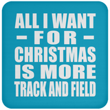 All I Want For Christmas Is More Track And Field - Coaster