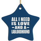 All I Need Is Love And A Labloodhound - Star Ornament