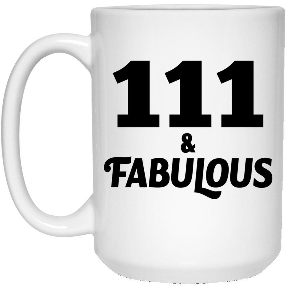 111th Birthday 111 & Fabulous - 15oz Coffee Mug