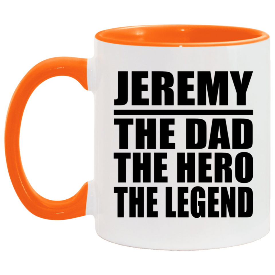 Jeremy The Dad The Hero The Legend - 11oz Accent Mug Orange