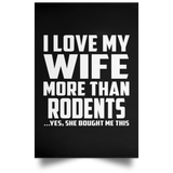 I Love My Wife More Than Rodents - Poster Portrait