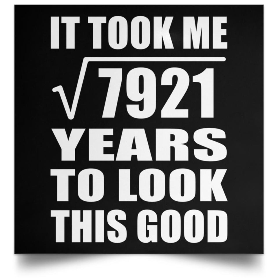 89th Birthday Took Square Root of 7921 Years To Look Good - Poster Square