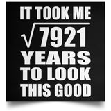 89th Birthday Took Square Root of 7921 Years To Look Good - Poster Square