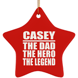 Casey The Dad The Hero The Legend - Star Ornament