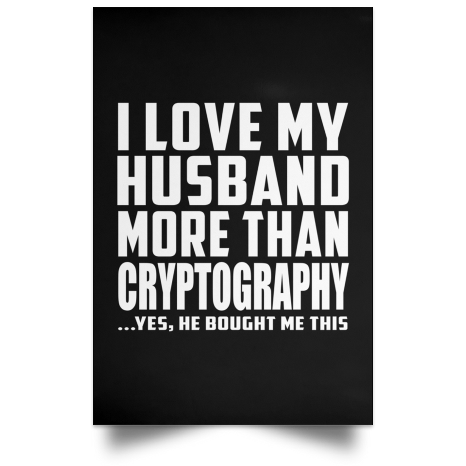 I Love My Husband More Than Cryptography - Poster Portrait