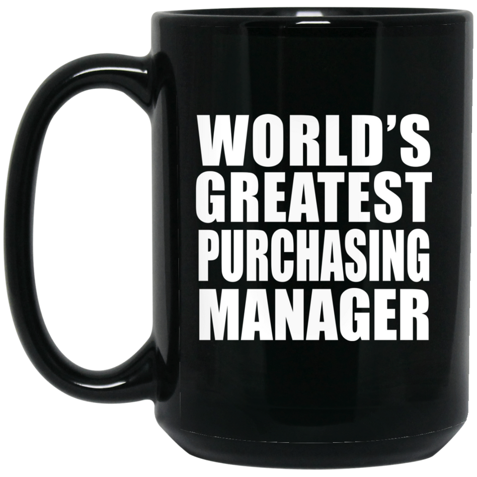 World's Greatest Purchasing Manager - 15 Oz Coffee Mug Black