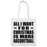 All I Want For Christmas Is More Racquetball - Tote Bag White