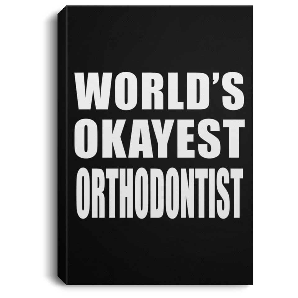 World's Okayest Orthodontist - Canvas Portrait