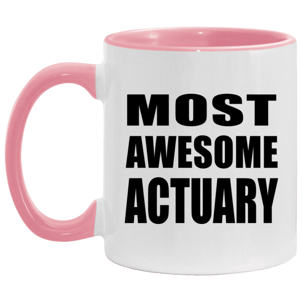 Most Awesome Actuary - 11oz Accent Mug Pink