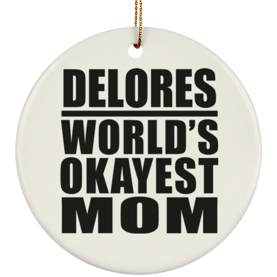 Delores World's Okayest Mom - Circle Ornament