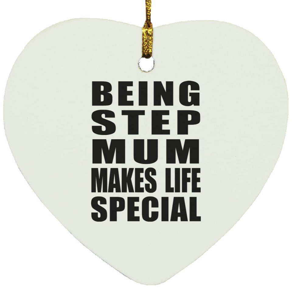 Being Step Mum Makes Life Special - Heart Ornament