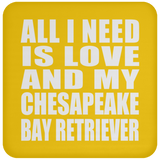 All I Need Is Love And My Chesapeake Bay Retriever - Drink Coaster