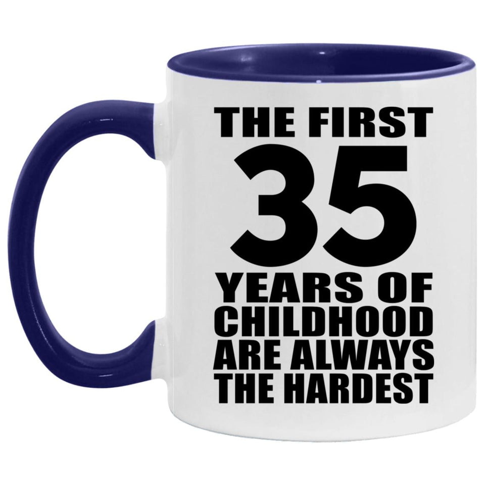 35th Birthday First 35 Years of Childhood Are The Hardest - 11oz Accent Mug Purple