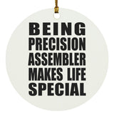 Being Precision Assembler Makes Life Special - Circle Ornament