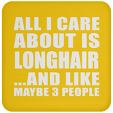 All I Care About Is Longhair - Drink Coaster