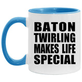 Baton Twirling Makes Life Special - 11oz Accent Mug Blue