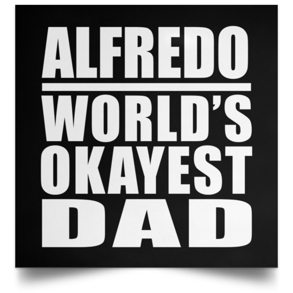 Alfredo World's Okayest Dad - Poster Square