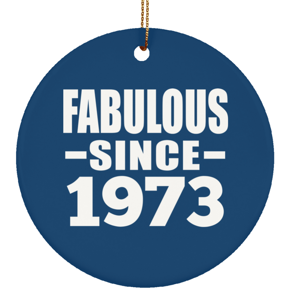 51st Birthday Fabulous Since 1973 - Circle Ornament