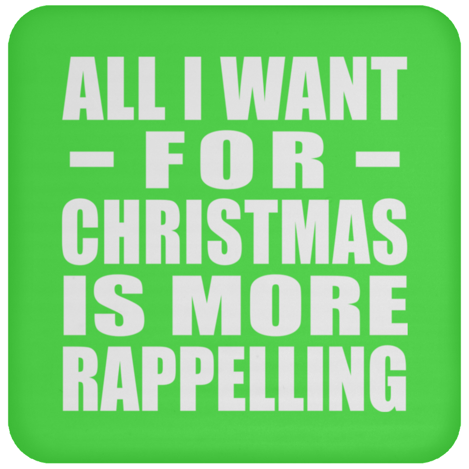 All I Want For Christmas Is More Rappelling - Coaster