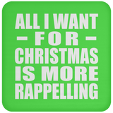 All I Want For Christmas Is More Rappelling - Coaster