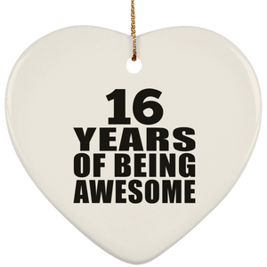 16th Birthday 16 Years Of Being Awesome - Heart Ornament