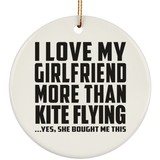 I Love My Girlfriend More Than Kite Flying - Circle Ornament