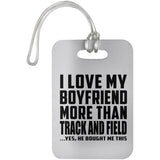 I Love My Boyfriend More Than Track And Field - Luggage Bag Tag