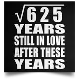 25th Anniversary Square Root of 625 Years Still In Love - Poster Square