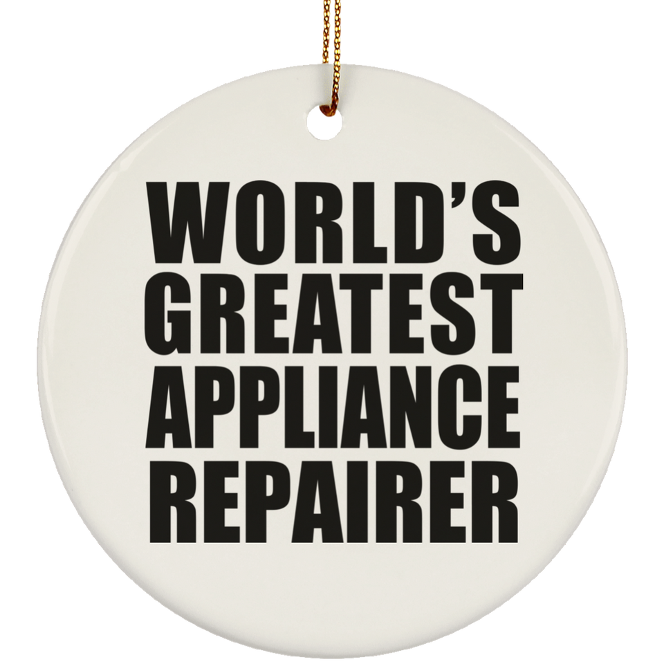 World's Greatest Appliance Repairer - Circle Ornament