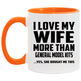 I Love My Wife More Than General Model Kits - 11oz Accent Mug Orange