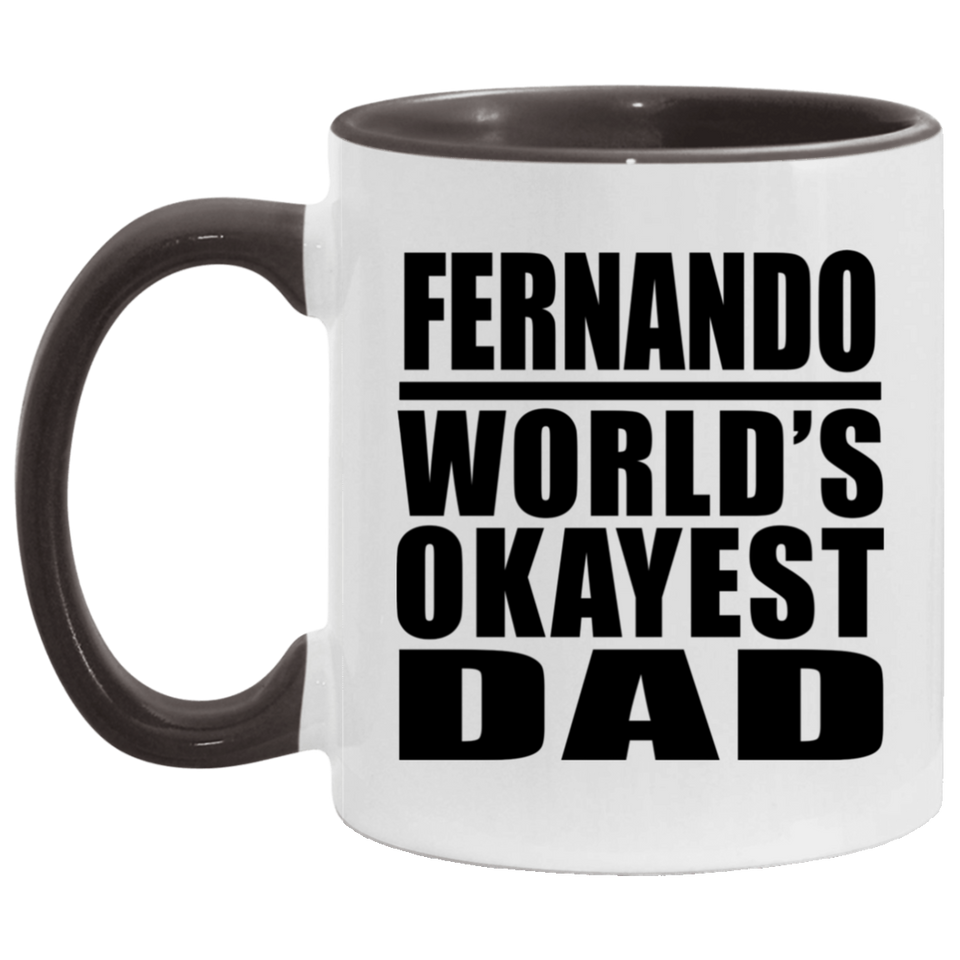 Fernando World's Okayest Dad - 11oz Accent Mug Black