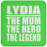 Lydia The Mum The Hero The Legend - Drink Coaster