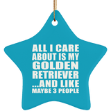 All I Care About Is My Golden Retriever - Star Ornament